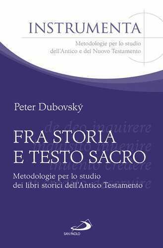 Fra storia e testo sacro. Metodologie per lo studio dei libri storici dell'Antico Testamento