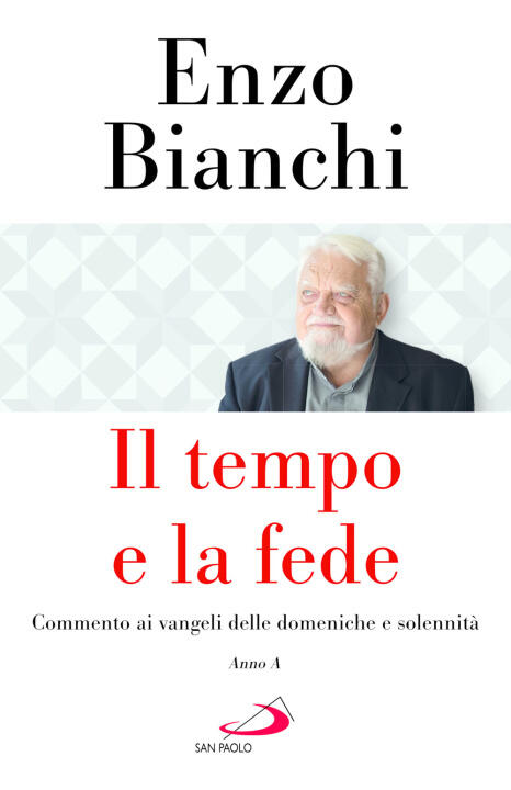 tempo e la fede. Commento ai vangeli delle domeniche e solennità. Anno A