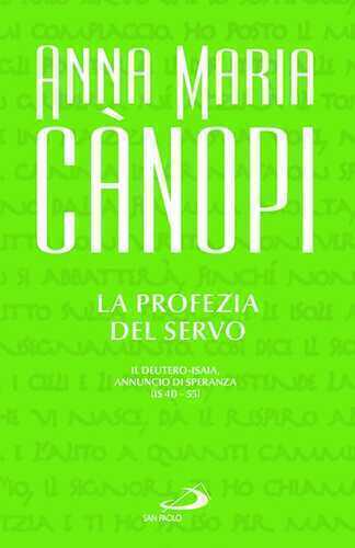 La Profezia del servo. Il Deutero-Isaia, annuncio di speranza (Is 40-55)