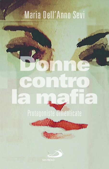 Donne contro la mafia. Protagoniste dimenticate