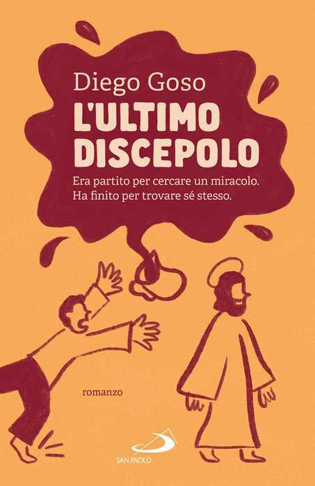 L'ultimo discepolo. Era partito per cercare un miracolo. Ha finito per trovare sé stesso