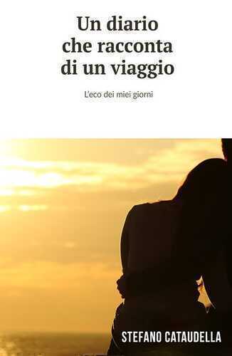 Un diario che racconta di un viaggio. L'eco dei miei giorni