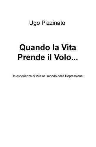 Quando la vita prende il volo. Un'esperienza di vita nel mondo della depressione