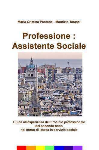 Professione: assistente sociale. Guida all'esperienza del tirocinio professionale del secondo anno nel corso di laurea in servizio sociale
