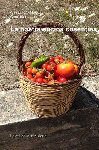 La nostra cucina cosentina. I piatti della tradizione