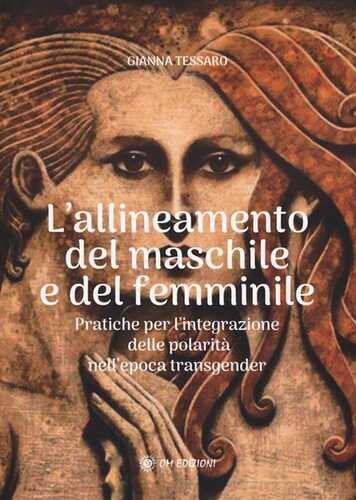 Allineamento del maschile e del femminile. Pratiche per l'integrazione delle polarità nell'epoca transgerder