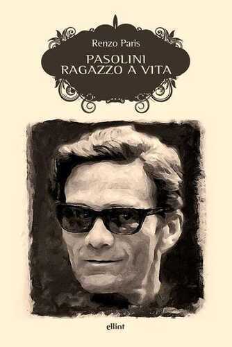 Pasolini. Ragazzo a vita. Nuova ediz.
