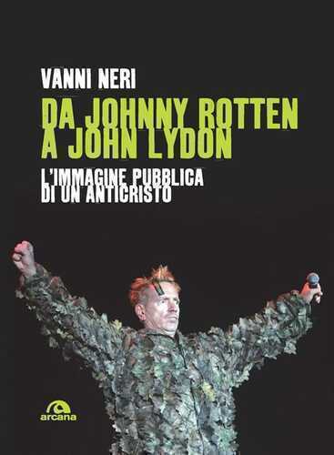 Da Johnny Rotten a John Lydon. L'immagine pubblica di un anticristo