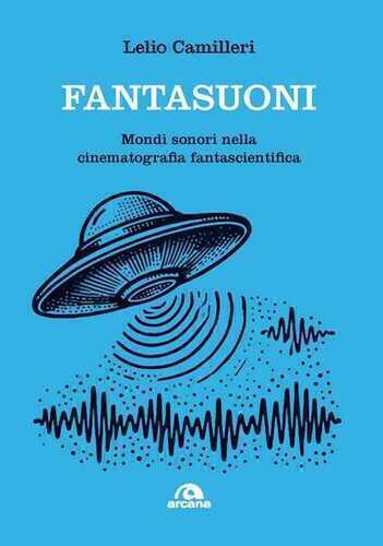 Fantasuoni. Mondi sonori nella cinematografia fantascientifica