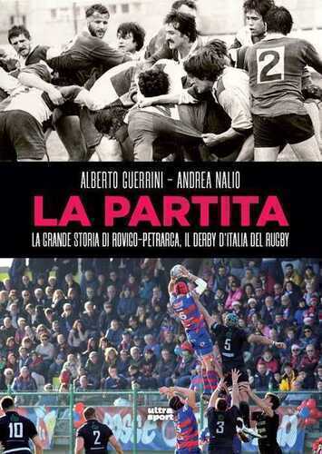 La partita. La grande storia di Rovigo-Petrarca, il derby d’Italia del rugby