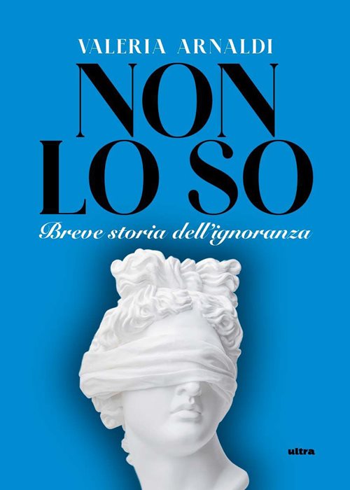 Non lo so. Breve storia dell'ignoranza