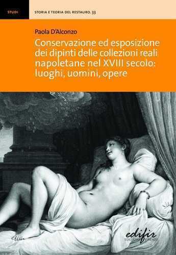 Conservazione ed esposizione dei dipinti delle collezioni reali napoletane nel XVIII secolo: luoghi, uomini, opere