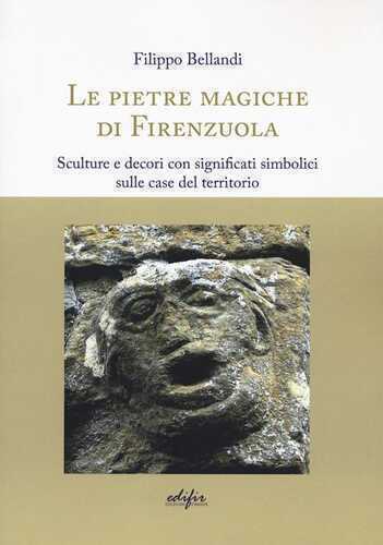Le pietre magiche di Firenzuola. Sculture e decori con significati simbolici sulle case del territorio
