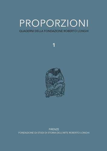 Proporzioni. Quaderni della fondazione Roberto Longhi. Vol. 1