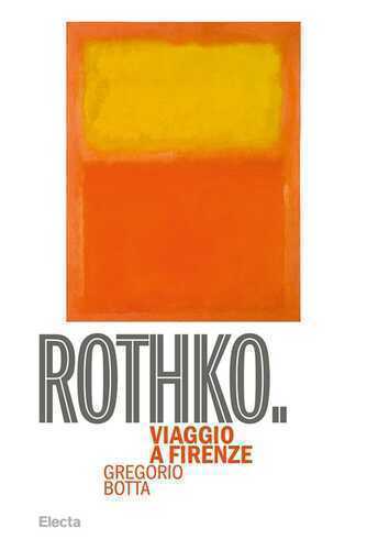 Rothko. Viaggio a Firenze. Ediz. illustrata