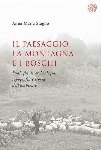 Il paesaggio, la montagna e i boschi. Dialoghi di archeologia, topografia e storia dell’ambiente