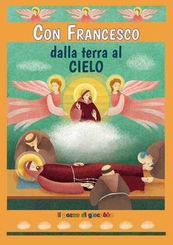 Con Francesco dalla terra al cielo. Ediz. illustrata