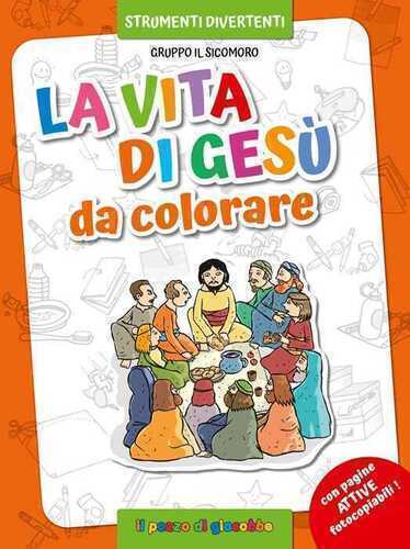 La vita di Gesù da colorare. Ediz. illustrata