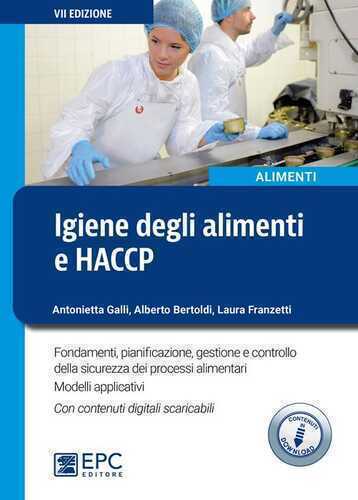 Igiene degli alimenti e HACCP. Fondamenti, pianificazione, gestione e controllo della sicurezza alimentare. Con Contenuto digitale per download
