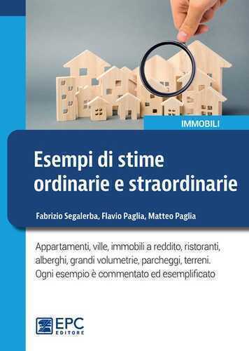 Esempi di stime ordinarie e straordinarie. Appartamenti, ville, immobili a reddito, ristoranti, alberghi, grandi volumetrie, parcheggi, terreni