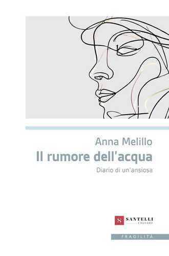 Il rumore dell'acqua. Diario di un'ansiosa