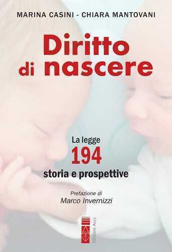 Diritto di nascere. La legge 194: storia e prospettive