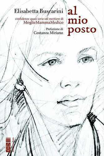 Al mio posto. Confidenze quasi serie sul mestiere di MoglieMammaMedico