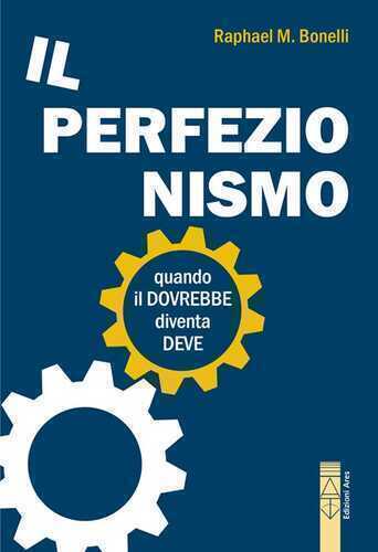 Perfezionismo. Quando il dovrebbe diventa deve