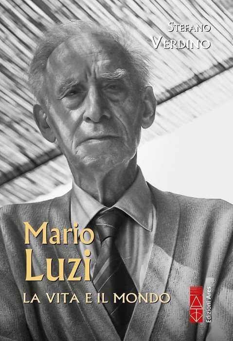 Mario Luzi. La vita e il mondo