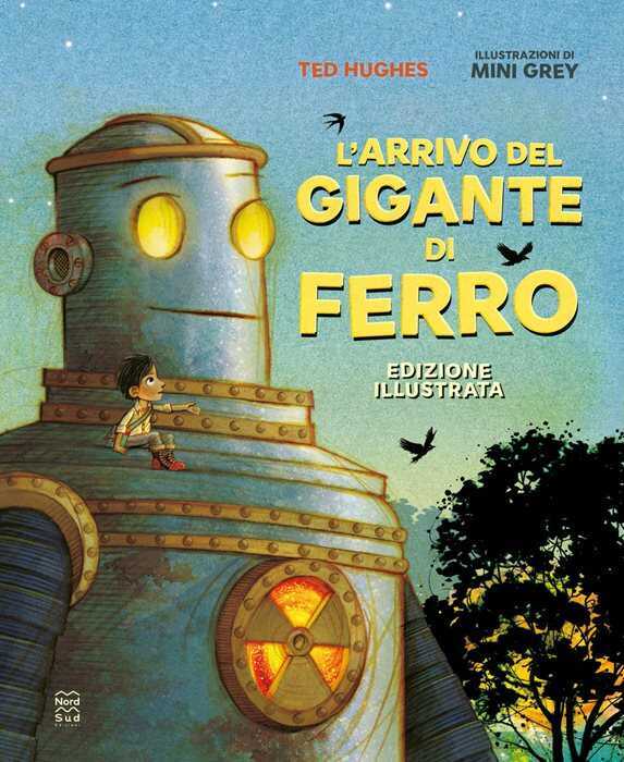 L'arrivo del Gigante di ferro. Ediz. a colori