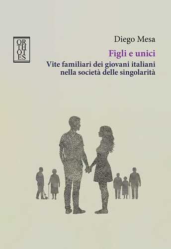 Figli e unici. Vite familiari dei giovani italiani nella società delle singolarità