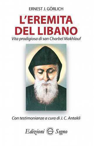 L' eremita del Libano. Vita prodigiosa di San Charbel Makhlouf