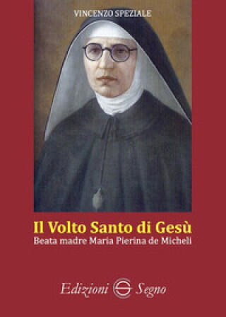 volto santo di Gesù. Beata madre Maria Pierina de Micheli