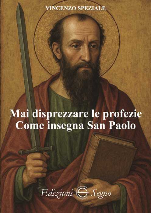 Mai disprezzare le profezie. Come insegna San Paolo