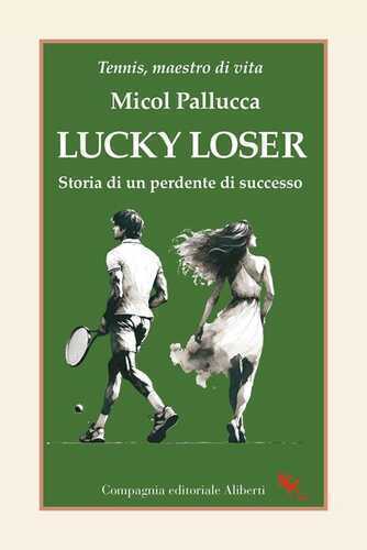 Lucky loser. Storia di un perdente di successo
