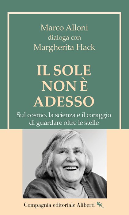 Il Sole non è adesso. Sul cosmo, la scienza e il coraggio di guardare oltre le stelle