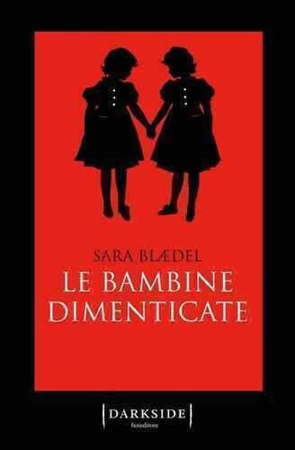 Le bambine dimenticate — Sara Blaedel