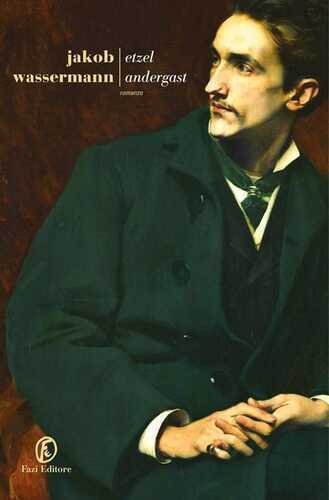 Etzel Andergast — Jakob Wassermann