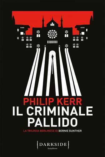 Il criminale pallido. La trilogia berlinese di Bernie Gunther. Vol. 2