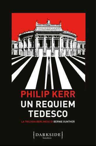 Un requiem tedesco. La trilogia berlinese di Bernie Gunther. Vol. 3