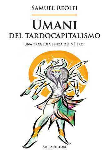 Umani del tardocapitalismo. Una tragedia senza dèi né eroi
