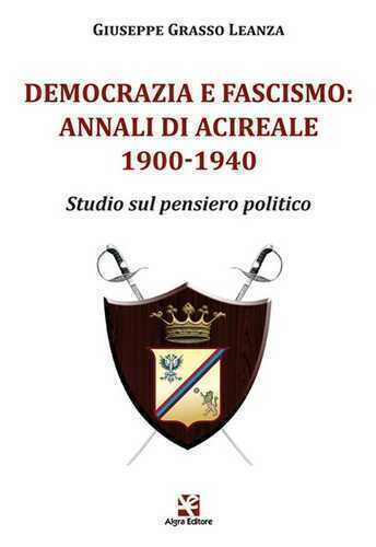 Democrazia e fascismo: Annali di Acireale 1900-1940. Studio sul pensiero politico