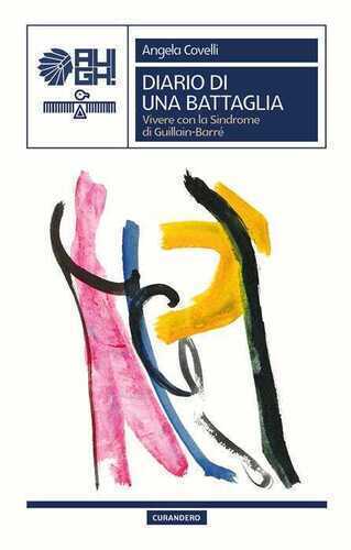 Diario di una battaglia. Vivere con la Sindrome di Guillain-Barré