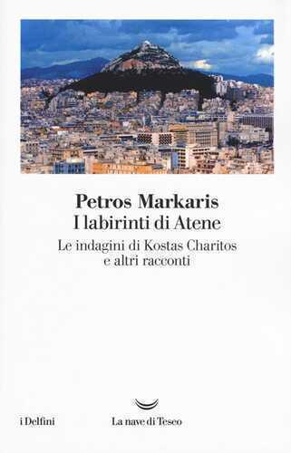 I labirinti di Atene. Le indagini di Kostas Charitos e altri racconti