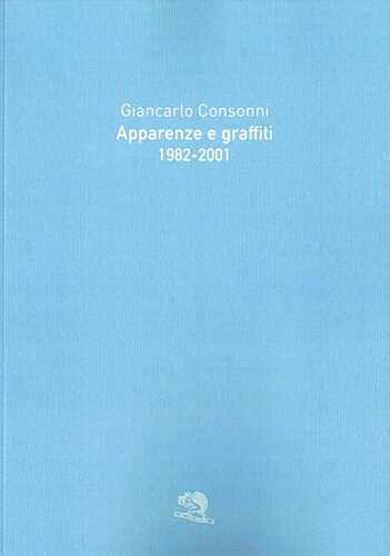 Apparenze e graffiti 1982-2001. Ediz. illustrata