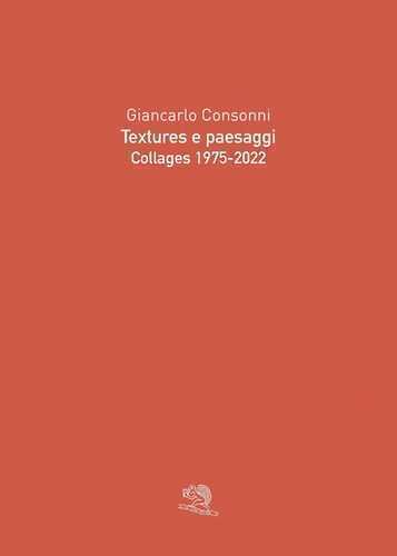 Textures e paesaggi. Collages 1975-2022. Ediz. illustrata
