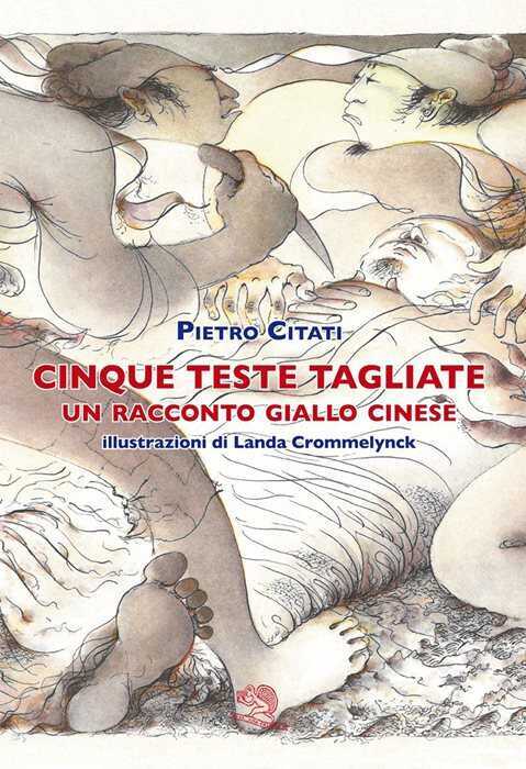 Cinque teste tagliate. Un racconto giallo cinese