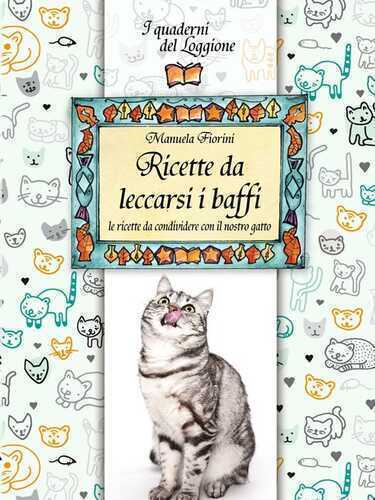 Ricette da leccarsi i baffi. Le ricette da condividere con il nostro gatto