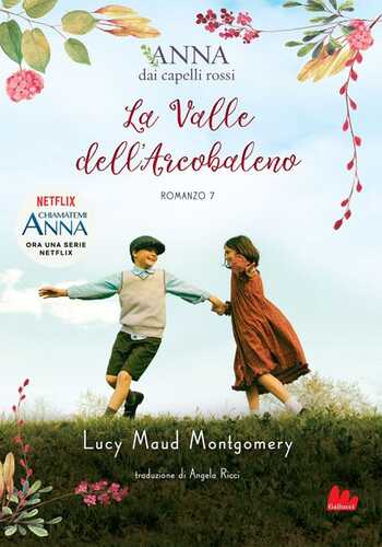 La valle dell'arcobaleno. Anna dai capelli rossi. Vol. 7