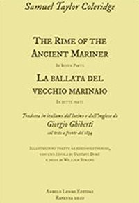 The rime of the ancient mariner. La ballata del vecchio marinaio tradotta in italiano dal latino e dall'inglese da Giorgio Ghiberti sul testo a fronte del 1834